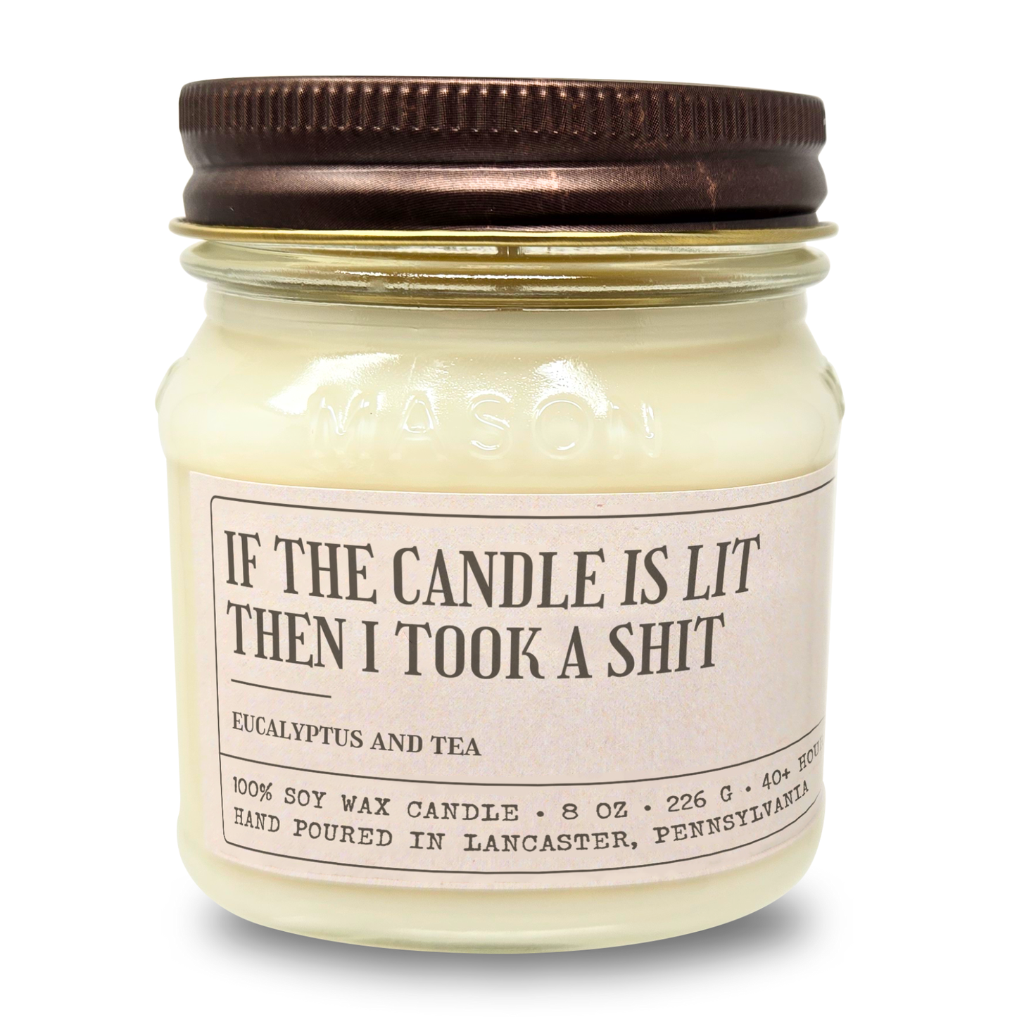 Candle Is Lit Then I Took A Sh!t - Funny Anniversary Gift For Boyfriend Husband - 8oz Soy Wax Candle