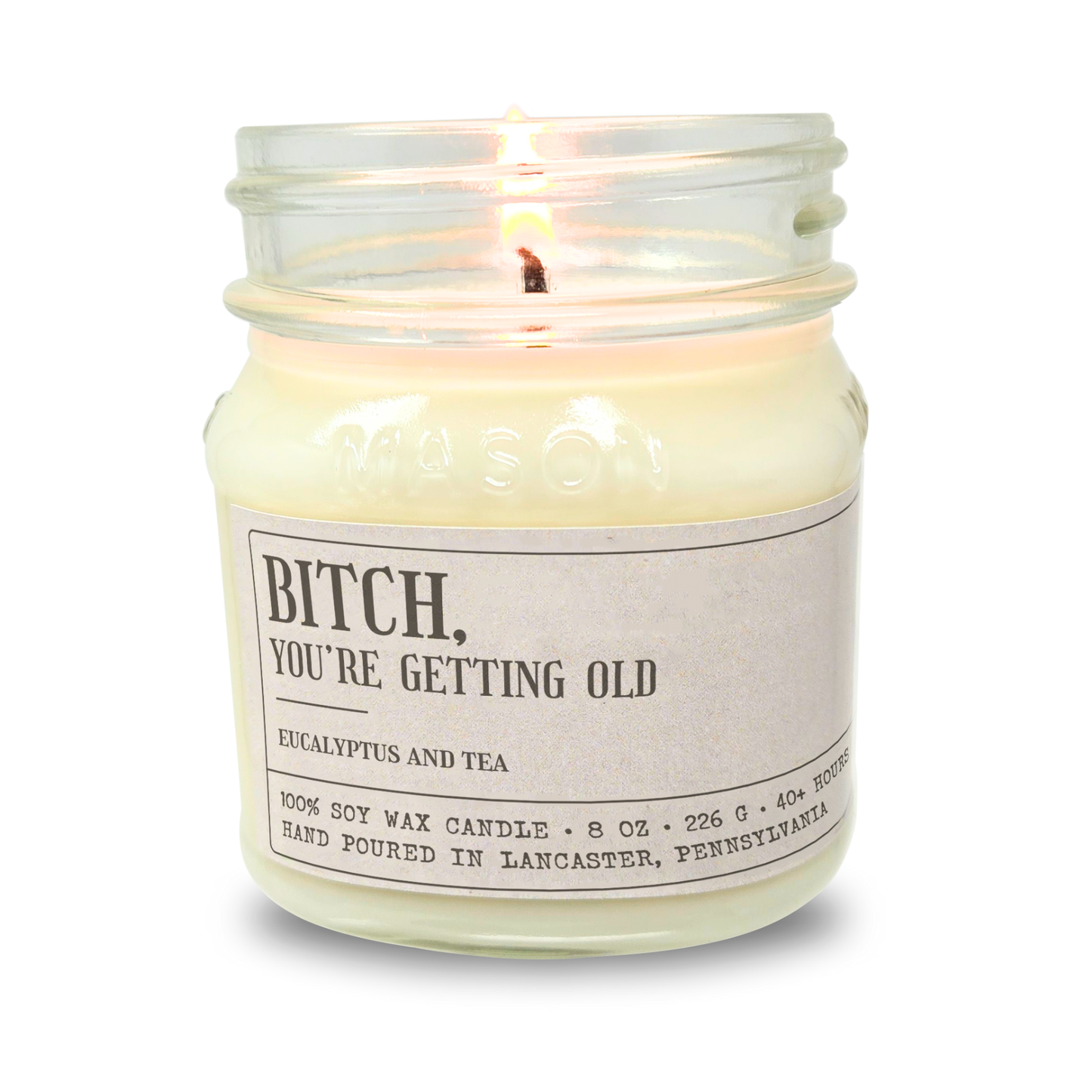 B!tch You're Getting Old - Funny Birthday Gift - 8oz Soy Wax Candle