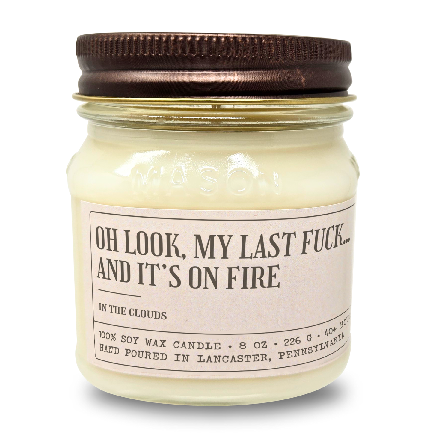 Oh Look, My Last F!ck, And It's On Fire - Funny Candle 8oz Soy Wax
