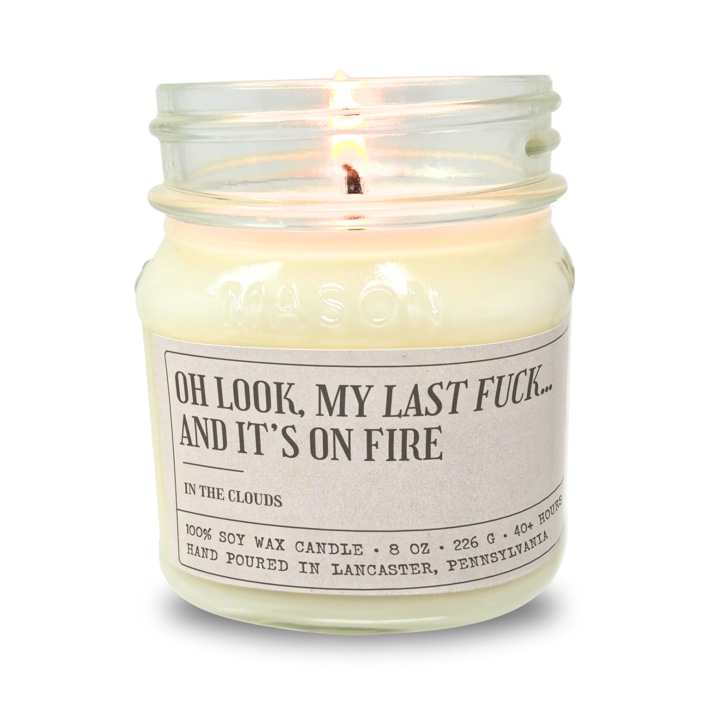 Oh Look, My Last F!ck, And It's On Fire - Funny Candle 8oz Soy Wax