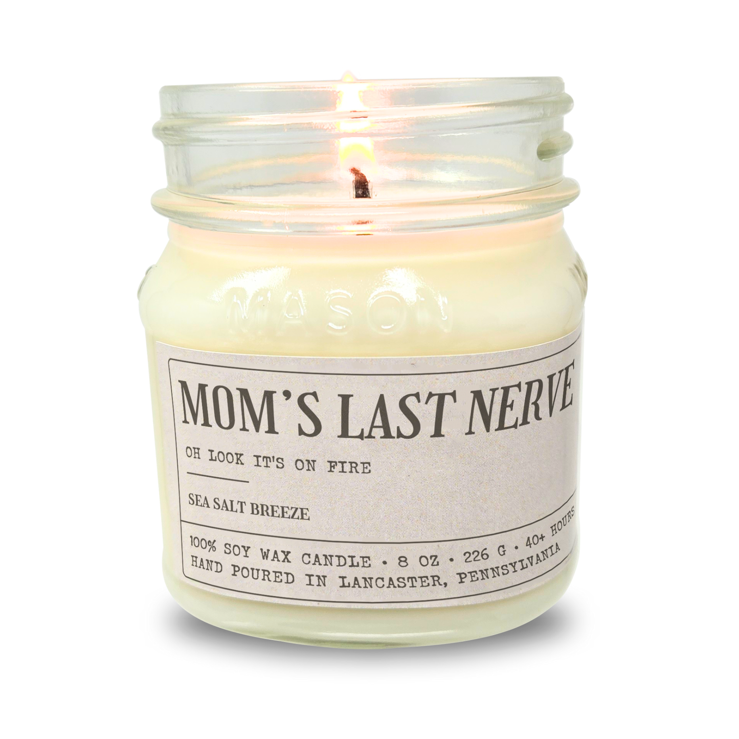 Mom's Last Nerve Oh Look It's On Fire! - Funny Gift For Mom - 8oz Soy Wax Candle