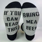 if you can read this bring me a beer wine socks