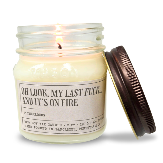 Oh Look, My Last F!ck, And It's On Fire - Funny Candle 8oz Soy Wax